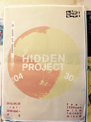 HIDDEN PROJECT  2016-04-30　22:00start  DJ/asahi syn tasoko  すべてのお客様にMIX CDプレゼント 
